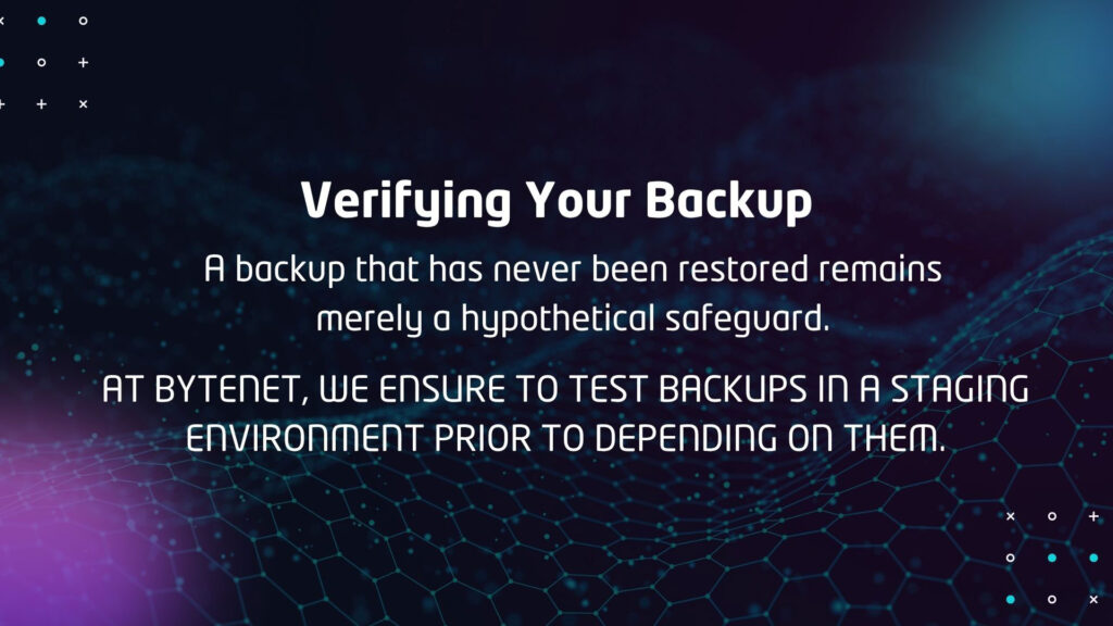 A backup that has never been restored remains merely a hypothetical safeguard.